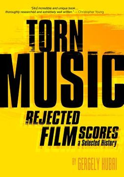portada Torn Music: Rejected Film Scores, a Selected History 
