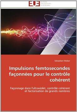 portada Impulsions Femtosecondes Faconnees Pour Le Controle Coherent