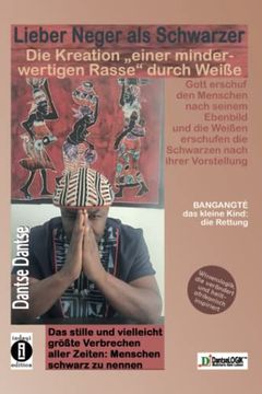 portada Lieber Neger als Schwarzer: Die Kreation Einer Minderwertigen Rasse Durch Weiße (en Alemán)