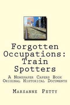portada Forgotten Occupations: Train Spotters: A Newspaper Capers Book (in English)