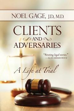 portada Clients and Adversaries: A Life at Trial (en Inglés)