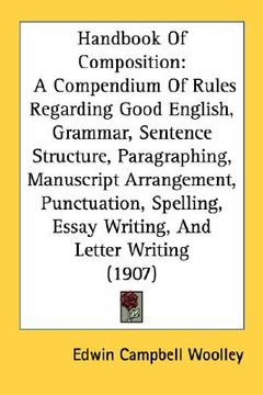 portada handbook of composition: a compendium of rules regarding good english, grammar, sentence structure, paragraphing, manuscript arrangement, punct