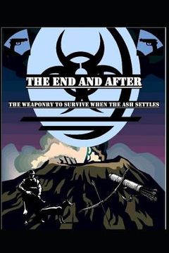 portada The End and After: Weaponry (in English)