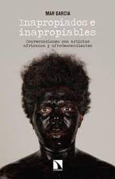 portada Inapropiados e Inapropiables: Conversaciones con Artistas Africanos y Afrodescendientes (in Spanish)