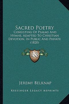 portada sacred poetry: consisting of psalms and hymns, adapted to christian devotion, in public and private (1820) (in English)
