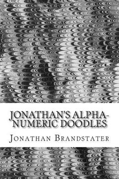 portada Jonathan's alpha-numeric doodles: Letters and numbers, drawn using a variety of styles (en Inglés)