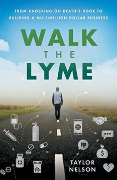 portada Walk the Lyme: From Knocking on Death's Door to Building a Multimillion-Dollar Business (en Inglés)