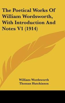 portada the poetical works of william wordsworth, with introduction and notes v1 (1914) (in English)