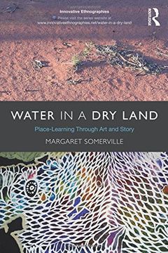 portada Water in a dry Land: Place-Learning Through art and Story (Innovative Ethnographies) (in English)