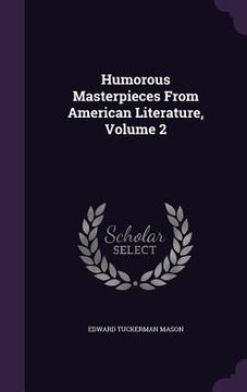 portada Humorous Masterpieces From American Literature, Volume 2 (en Inglés)