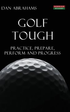 portada Golf Tough: Practice, Prepare, Perform and Progress (en Inglés)