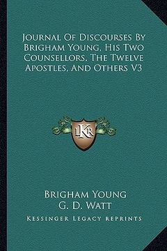 portada journal of discourses by brigham young, his two counsellors, the twelve apostles, and others v3 (in English)