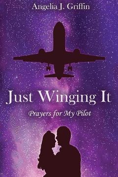 portada Just Winging It: Prayers for My Pilot