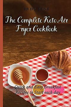 portada The Complete Keto air Fryer Cookbook: Quick and Easy Breakfast Recipes to Start Each day (en Inglés)