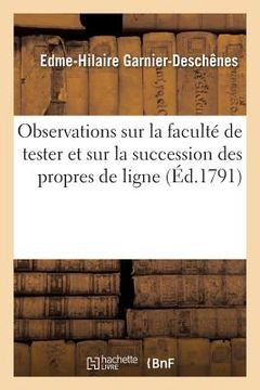 portada Observations Sur La Faculté de Tester Et Sur La Succession Des Propres de Ligne (in French)