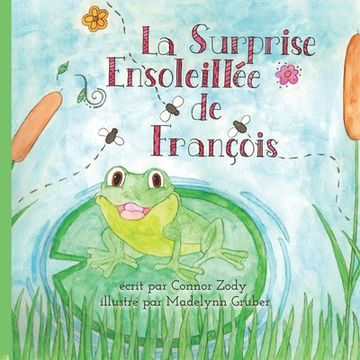 portada La Surprise Ensoleillée de François: François's Sunny Surprise (en Francés)