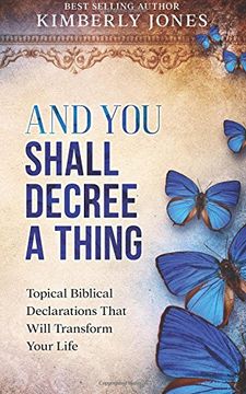 portada And You Shall Decree A Thing: Topical Biblical Declarations That Will Transform Your Life