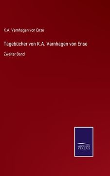 portada Tagebücher von K.A. Varnhagen von Ense: Zweiter Band (en Alemán)