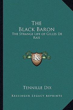 portada the black baron: the strange life of gilles de rais (en Inglés)