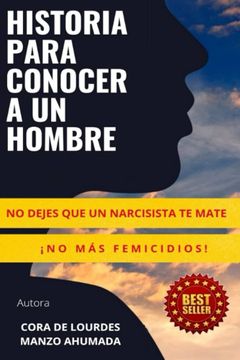 portada Historia para conocer a un hombre... no dejes que un narcisista te mate ¡No más femicidios! (in Spanish)