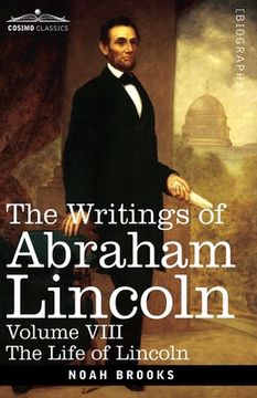 portada The Writings of Abraham Lincoln: The Life of Lincoln, Volume VIII