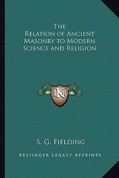portada the relation of ancient masonry to modern science and religion