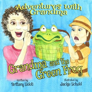portada Adventures with Grandma: Grandma and The Green Frog (Volume 1)