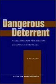 portada Dangerous Deterrent: Nuclear Weapons Proliferation and Conflict in South Asia (Studies in Asian Security) (en Inglés)