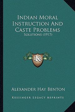 portada indian moral instruction and caste problems: solutions (1917) (en Inglés)
