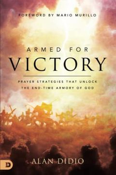 portada Armed for Victory: Prayer Strategies That Unlock the End-Time Armory of god (in English)