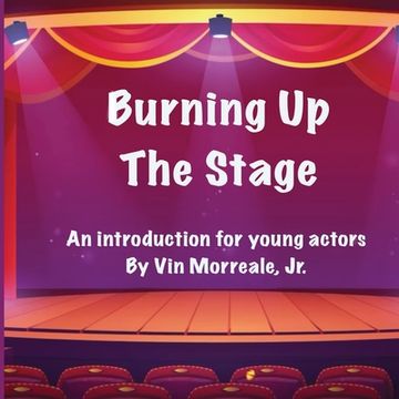portada Burning Up The Stage - An introduction for young actors