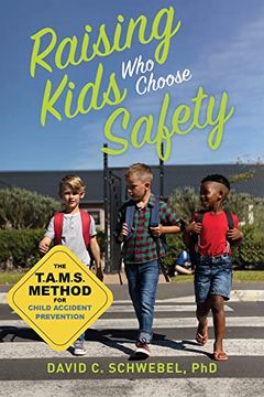 portada Raising Kids Who Choose Safety: The Tams Method for Child Accident Prevention (en Inglés)