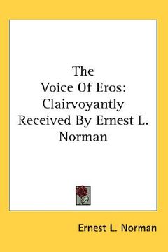 portada the voice of eros: clairvoyantly received by ernest l. norman (en Inglés)