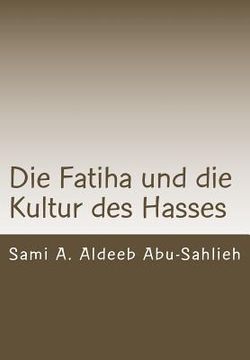 portada Die Fatiha Und Die Kultur Des Hasses: Interpretation Des 7. Verses Durch Die Jahrhunderte (en Alemán)