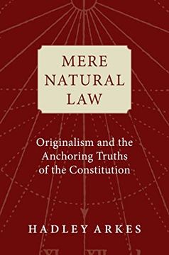 portada Mere Natural Law: Originalism and the Anchoring Truths of the Constitution (in English)