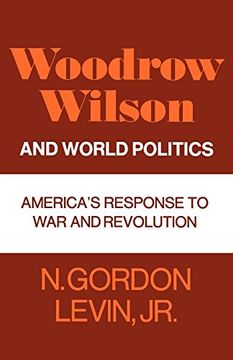 portada Woodrow Wilson and World Politics: America's Response to war and Revolution (Galaxy Books) (in English)