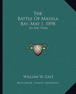portada the battle of manila bay, may 1, 1898: an epic poem (en Inglés)