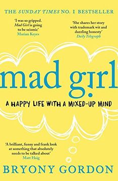 portada Mad Girl: A Happy Life with a Mixed Up Mind: A Celebration of Life with Mental Illness from Mental Health Campaigner Bryony Gord (en Inglés)