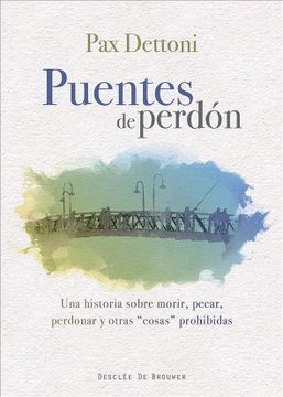 portada Puentes de Perdón: Una Historia Sobre Morir, Pecar, Perdonar y Otras Cosas Prohibidas (in Spanish)