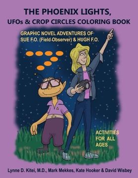 portada THE PHOENIX LIGHTS, UFOs & CROP CIRCLES COLORING BOOK: Adventures of Sue FO (Field Observer) & Hugh FO