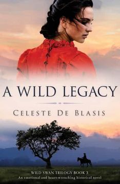 portada A Wild Legacy: An Emotional and Heart-Wrenching Historical Novel (Wild Swan Trilogy) (in English)