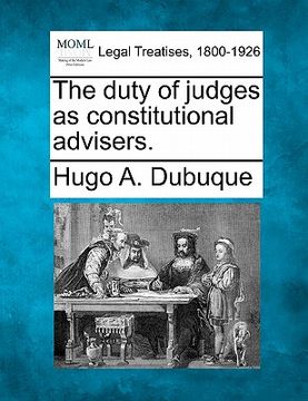 portada the duty of judges as constitutional advisers. (en Inglés)