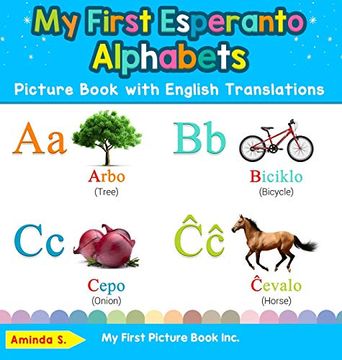 portada My First Esperanto Alphabets Picture Book With English Translations: Bilingual Early Learning & Easy Teaching Esperanto Books for Kids (1) (Teach & Learn Basic Esperanto Words for Children) (en Inglés)
