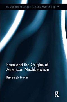 portada Race and the Origins of American Neoliberalism (en Inglés)