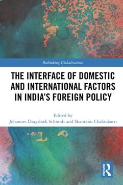 portada The Interface of Domestic and International Factors in India’S Foreign Policy (Rethinking Globalizations) (en Inglés)