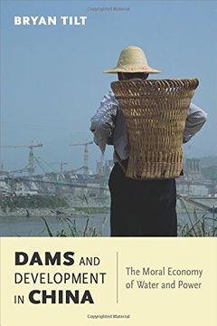 portada Dams and Development in China: The Moral Economy of Water and Power (Contemporary Asia in the World) (en Inglés)