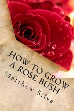 portada How To Grow A Rose Bush (in English)