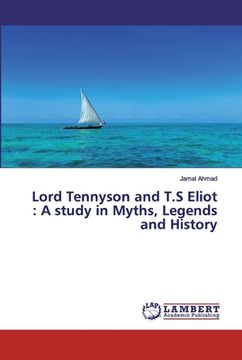 portada Lord Tennyson and T.S Eliot: A study in Myths, Legends and History (in English)