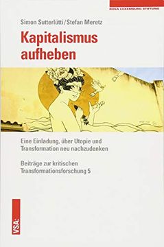 portada Kapitalismus Aufheben: Eine Einladung, Über Utopie und Transformation neu Nachzudenken (en Alemán)