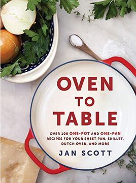 portada Oven to Table: Over 100 One-Pot and One-Pan Recipes for Your Sheet Pan, Skillet, Dutch Oven, and More (in English)